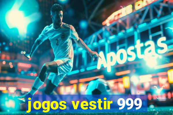 jogos vestir 999